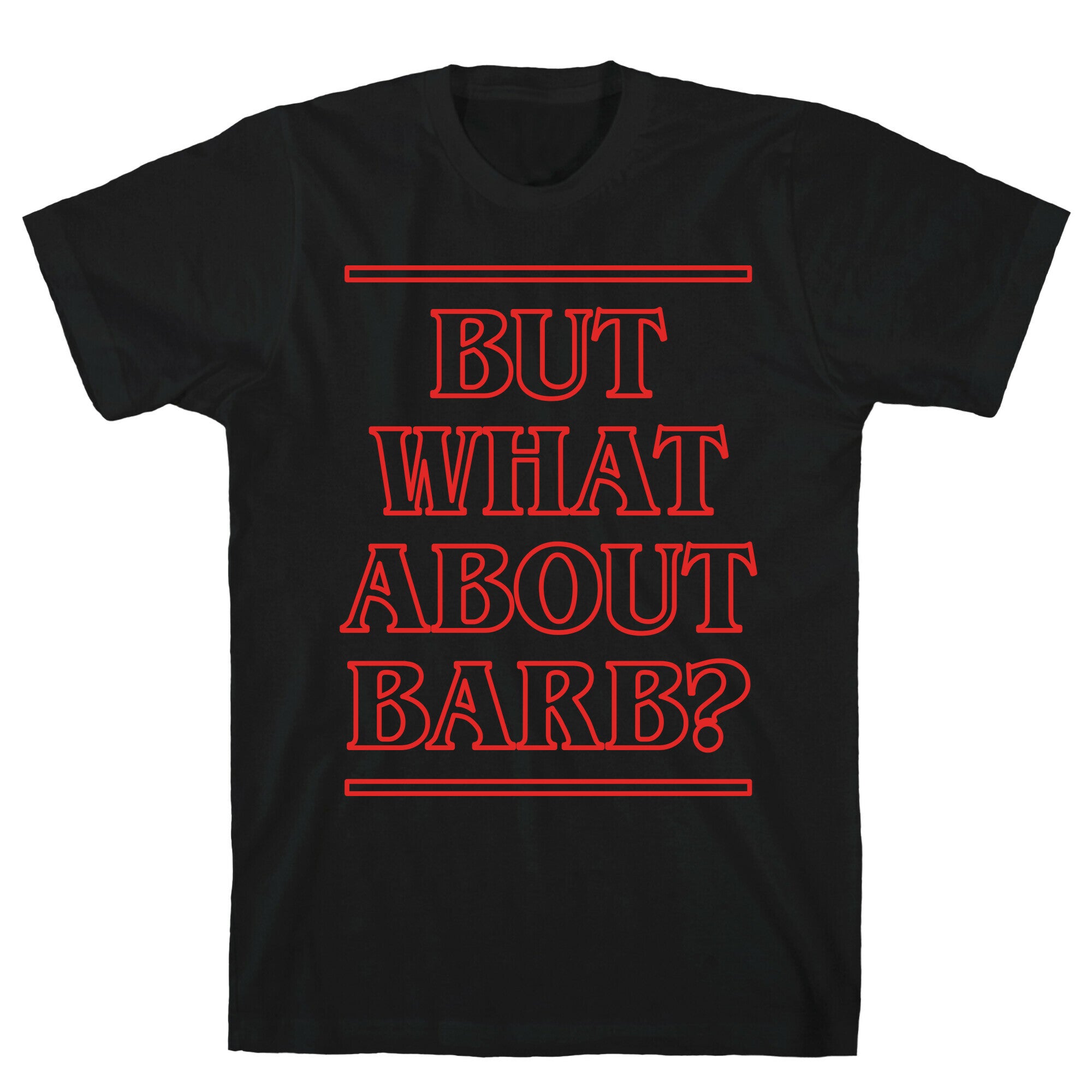 But What About Barb? T-Shirt